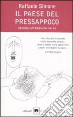 Il paese del pressappoco. Illazioni sull'Italia che non va