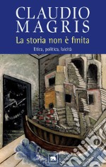 La storia non è finita. Etica, politica, laicità libro