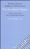 Non facciamoci fregare. Come trovare i fatti nell'era della disinformazione libro