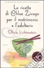 Le Ricette di Chloe Zivago per il matrimonio e l'adulterio libro