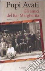 Gli amici del Bar Margherita libro