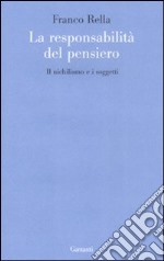 La responsabilità del pensiero. Il nichilismo e i soggetti libro