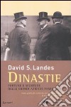 Dinastie. Fortune e sfortune delle grandi aziende famigliari libro