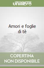 Amori e foglie di tè libro