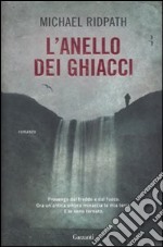 L'Anello dei ghiacci, Michael Ridpath, Garzanti, 2011