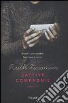 Cattive compagnie libro di Newman Ruth