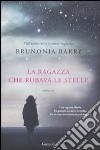 La Ragazza che rubava le stelle libro di Barry Brunonia