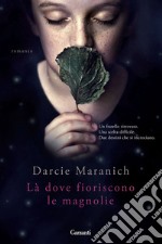 Là dove fioriscono le magnolie libro