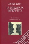 La coscienza imperfetta. Le neuroscienze e il significato della vita libro