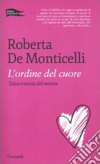 L'ordine del cuore. Etica e teoria del sentire