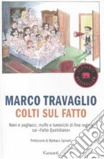 Colti sul Fatto. Nani e pagliacci, muffe e lombrichi di fine regime sul «Fatto Quotidiano» libro