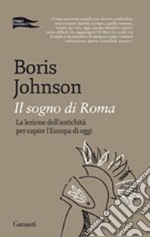 Il sogno di Roma. La lezione dell'antichità per capire l'Europa di oggi