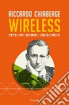 Wireless. Scienza, amori e avventure di Guglielmo Marconi libro di Chiaberge Riccardo