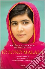 Io sono Malala. La mia battaglia per la libertà e l'istruzione delle donne libro