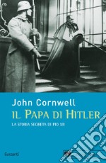 Il papa di Hitler. La storia segreta di Pio XII