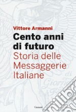 Cento anni di futuro. Storia delle Messaggerie Italiane