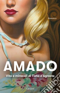 Vita e miracoli di Tieta D'Agreste libro