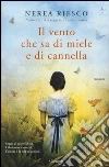 Il vento che sa di miele e di cannella libro