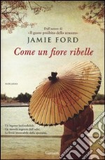 Come un fiore ribelle libro