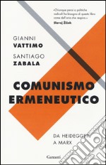 Comunismo ermeneutico. Da Heidegger a Marx libro