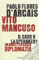 Il caso o la speranza? Un dibattito senza diplomazia libro