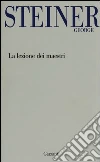 La lezione dei maestri. Charles Eliot Norton Lectures 2001-2002 libro