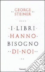 I libri hanno bisogno di noi libro