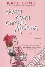 Quasi quasi cambio mamma libro