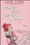 Quasi quasi cambio mamma libro