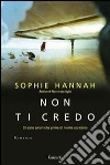 Non ti credo. Ci sono amori che prima di morire uccidono libro