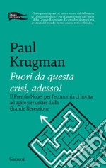 Fuori da questa crisi, adesso! libro