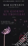 Un giorno mi troverai libro di Edwards Kim