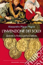 L'invenzione dei soldi. Quando la finanza parlava italiano libro