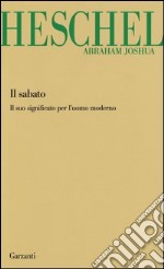 Il sabato. Il suo significato per l'uomo moderno libro