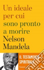 Un Ideale per cui sono pronto a morire libro