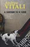 A cantare fu il cane libro