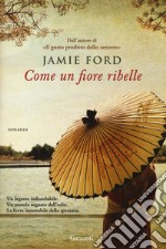 Come un fiore ribelle libro