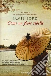 Come un fiore ribelle libro