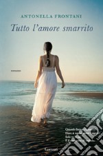 Tutto l'amore smarrito libro