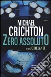 Zero assoluto libro di Crichton Michael