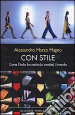 Con stile. Come l'Italia ha vestito (e svestito) il mondo libro