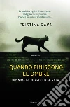 Quando finiscono le ombre libro di Rava Cristina