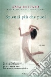 Splendi più che puoi libro