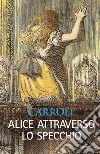 Alice attraverso lo specchio libro