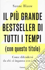 Il più grande bestseller di tutti i tempi (con questo titolo). Come difendersi da chi ci inganna con i numeri libro