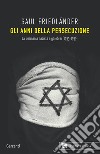 Gli anni della persecuzione. La Germania nazista e gli ebrei (1933-1939) libro di Friedländer Saul