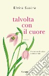 Talvolta con il cuore libro di Sastre Elvira