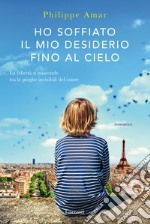 Ho soffiato il mio desiderio fino al cielo libro