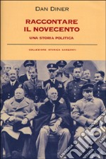 Raccontare il Novecento. Una storia politica