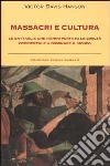 Massacri e cultura. Le battaglie che hanno portato la civiltà occidentale a dominare il mondo libro